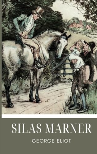 Silas Marner: An 1861 Classic Novel von Independently published